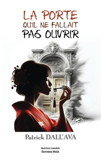 Couverture du livre « La porte qu'il ne fallait pas ouvrir » de Patrick Dall'Ava aux éditions Editions Maia