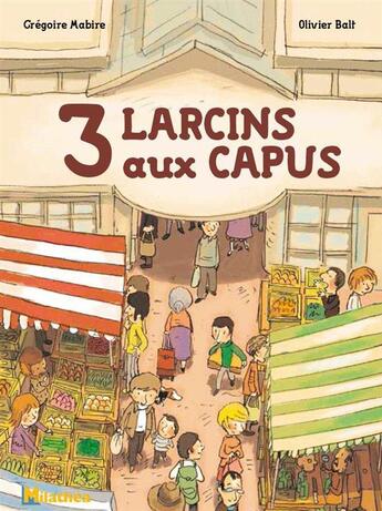 Couverture du livre « 3 larcins au capus » de Gregoire Mabire et Olivier Balt aux éditions Milathea