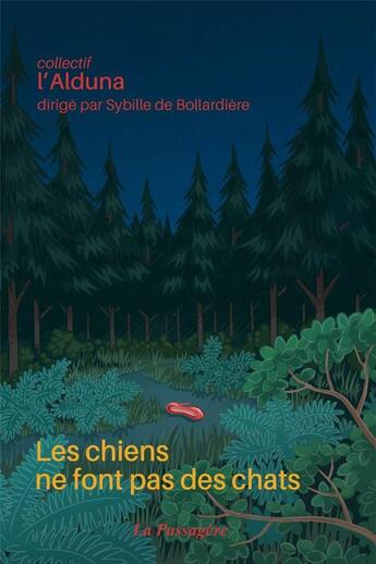 Couverture du livre « Les chiens ne font pas des chats » de Sybille De Bollardiere et L'Alduna aux éditions La Passagere