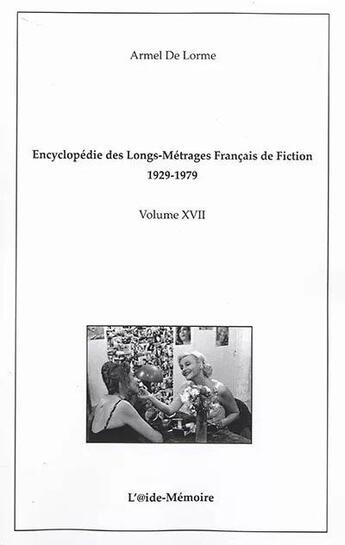 Couverture du livre « Encyclopédie des longs métrages français de fiction - 1929-1979 t.17 ; de femmes à Firmin de Saint-Pataclet » de Armel De Lorme aux éditions Aide-memoire