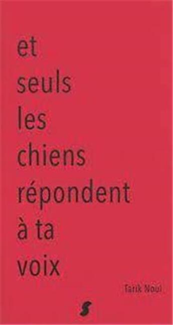 Couverture du livre « Et seuls les chiens répondent à ta voix » de Noui Tarik aux éditions Sun Sun