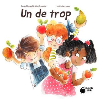 Couverture du livre « Un de trop » de Nathalie Janer et Rose Marie-Noele Gressier aux éditions La Marmite A Mots