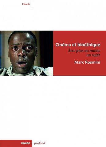 Couverture du livre « Cinéma et bioéthique ; être plus ou moins un sujet » de Marc Rosmini aux éditions Rouge Profond