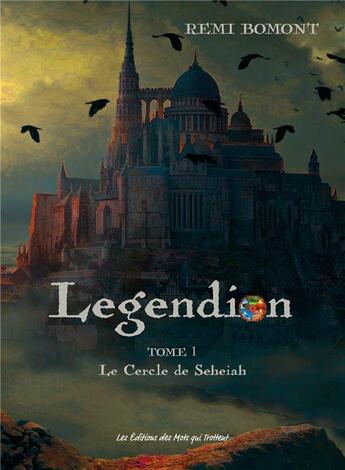 Couverture du livre « Légendion ; le cercle de Seheiah » de Remi Bomont aux éditions Des Mots Qui Trottent