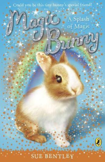 Couverture du livre « Magic Bunny: A Splash of Magic » de Sue Bentley aux éditions Penguin Books Ltd Digital