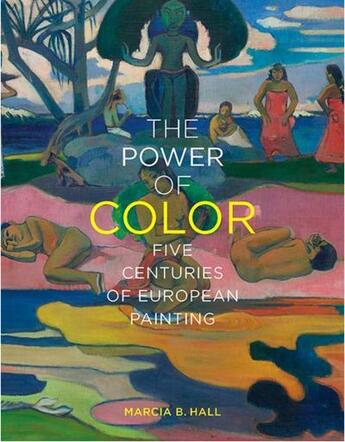 Couverture du livre « The power of color - five centuries of european painting » de Hall Marcia B. aux éditions Yale Uk