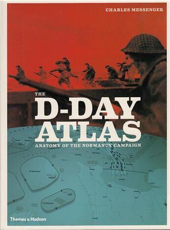 Couverture du livre « The d-day atlas anatomy of the normandy campaign » de Charles Messenger aux éditions Thames & Hudson