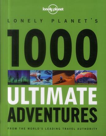 Couverture du livre « 1000 ultimate adventures » de  aux éditions Lonely Planet France