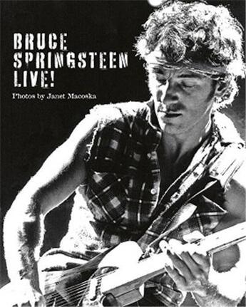 Couverture du livre « Bruce springsteen live by janet macoska » de Macoska Janet aux éditions Acc Art Books