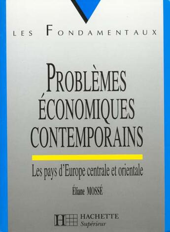 Couverture du livre « Problemes Economiques Contemporains ; Les Pays D'Europe Centrale Et Orientale » de Eliane Mosse aux éditions Hachette Education