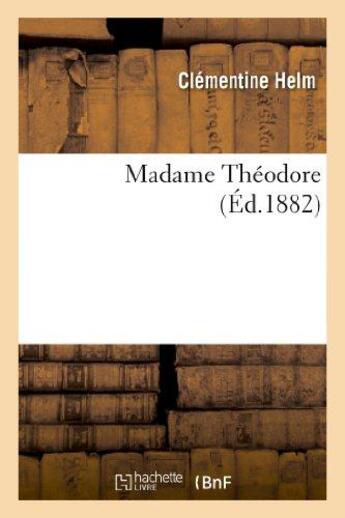 Couverture du livre « Madame Théodore » de Helm Clementine aux éditions Hachette Bnf