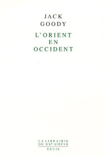 Couverture du livre « L'Orient en Occident » de Jack Goody aux éditions Seuil