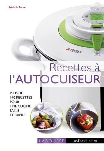 Couverture du livre « Recettes à l'autocuiseur » de Noemie Andre aux éditions Larousse