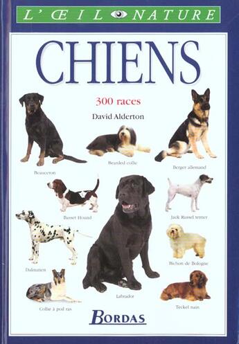 Couverture du livre « Les Chiens ; 300 Races » de Alderton aux éditions Bordas