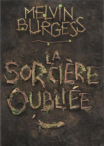 Couverture du livre « La sorcière oubliée » de Melvin Burgess aux éditions Gallimard-jeunesse