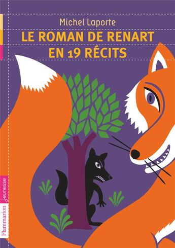 Couverture du livre « Le roman de renart en 19 recits » de Michel Laporte aux éditions Flammarion Jeunesse