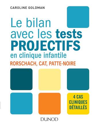 Couverture du livre « Le bilan avec les tests projectifs en clinique infantile ; rorschach, patte-noire, CAT » de Caroline Goldman aux éditions Dunod