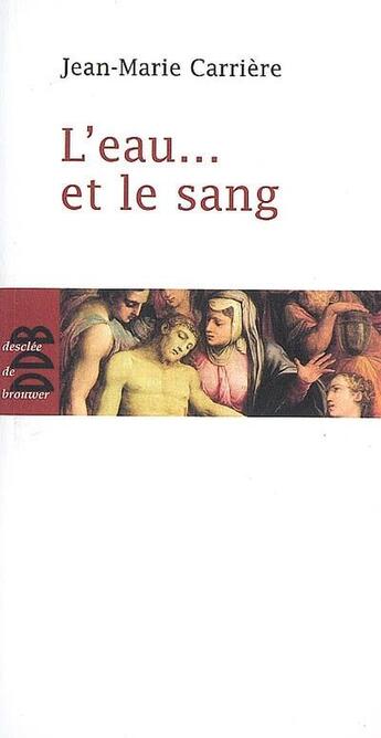 Couverture du livre « L'eau et le sang » de Jean-Marie Carriere aux éditions Desclee De Brouwer