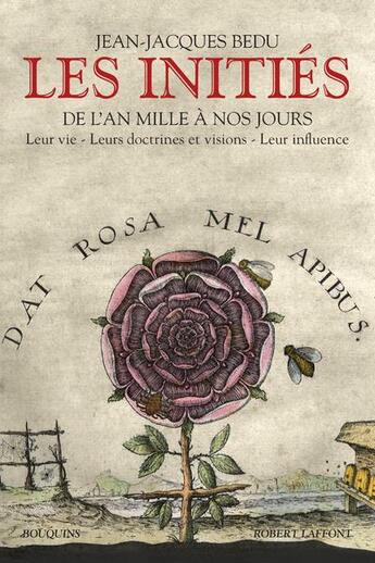 Couverture du livre « Les initiés ; de l'an mille à nos jours ; leur vie, leurs documents et visions, leur influence » de Jean-Jacques Bedu aux éditions Bouquins