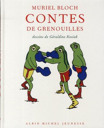 Couverture du livre « Contes de grenouilles » de Bloch Muriel et Geraldine Kosiak aux éditions Albin Michel Jeunesse