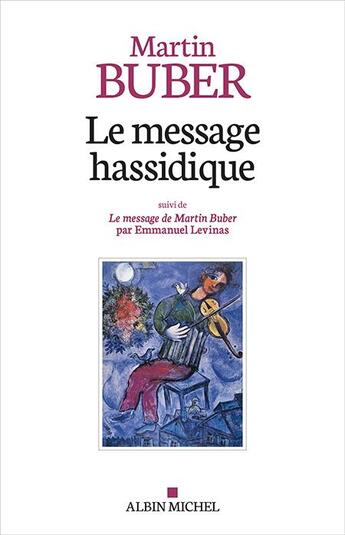Couverture du livre « Le message hassidique : le message de Martin Buber » de Martin Buber et Emmanuel Levinas aux éditions Albin Michel