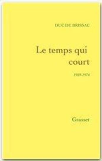 Couverture du livre « Le temps qui court ; 1959-1974 » de Pierre De Cosse-Brissac aux éditions Grasset Et Fasquelle