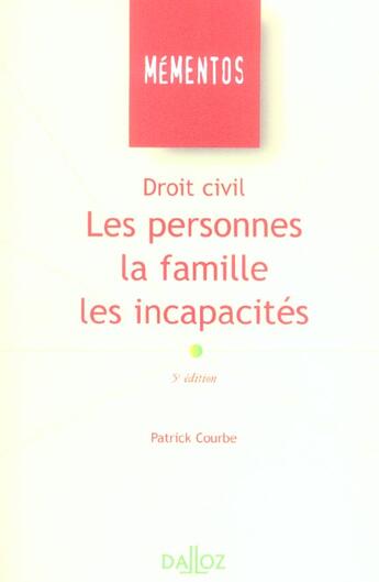 Couverture du livre « Droit Civil : Les Personnes, La Famille, Les Incapacites » de Courbe/Patrick aux éditions Dalloz