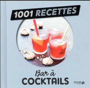 Couverture du livre « 1001 RECETTES ; bar à cocktails » de  aux éditions Solar