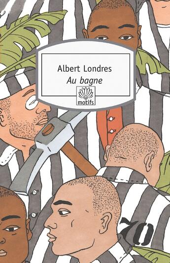 Couverture du livre « Au bagne » de Albert Londres aux éditions Motifs