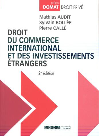 Couverture du livre « Droit du commerce international et des investissements étrangers (2e édition) » de Mathias Audit et Sylvain Bollee et Pierre Calle aux éditions Lgdj