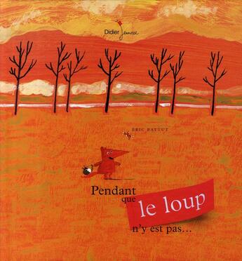 Couverture du livre « Pendant que loup n'y est pas... » de Eric Battut aux éditions Didier Jeunesse