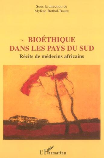 Couverture du livre « Bioethique dans les pays du sud - recits de medecins africains » de Mylene Botbol-Baum aux éditions L'harmattan