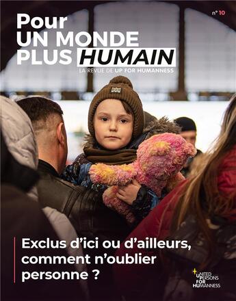 Couverture du livre « Pour un monde plus humain Tome 10 : Exclus d'ici ou d'ailleurs, comment n'oublier personne ? » de Up For Humanness aux éditions Le Manuscrit