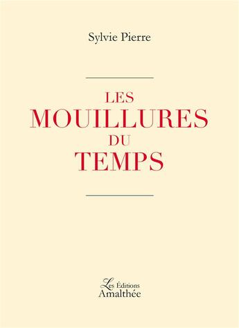 Couverture du livre « Les mouillures du temps » de Sylvie Pierre aux éditions Amalthee