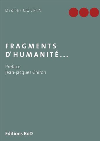 Couverture du livre « Fragments d'humanité... » de Colpin Didier aux éditions Books On Demand