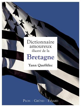 Couverture du livre « Dictionnaire amoureux illustré de la Bretagne » de Yann Queffelec aux éditions Grund