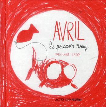 Couverture du livre « Avril, le poisson rouge » de Marjolaine Leray aux éditions Actes Sud