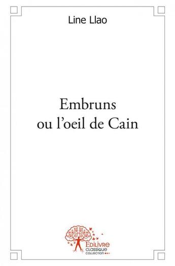 Couverture du livre « Embruns ou l'oeil de cain - physis, oiseau mecanique, carnet intime » de Line Llao aux éditions Edilivre