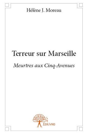 Couverture du livre « Terreur sur Marseille » de Helene J. Moreau aux éditions Edilivre