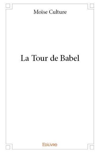 Couverture du livre « La tour de Babel » de Moise Culture aux éditions Edilivre