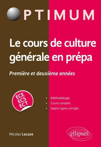 Couverture du livre « Le cours de culture générale en prépa ; première et deuxième année ; ECE, ECS, ECT » de Lacaze/Nicolas aux éditions Ellipses