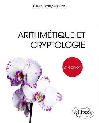 Couverture du livre « Arithmetique et cryptologie (2e édition) » de Gilles Bailly-Maitre aux éditions Ellipses