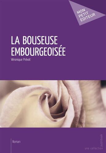 Couverture du livre « La bouseuse embourgeoisée » de Veronique Prevot aux éditions Mon Petit Editeur