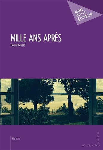 Couverture du livre « Mille ans après » de Herve Richard aux éditions Mon Petit Editeur