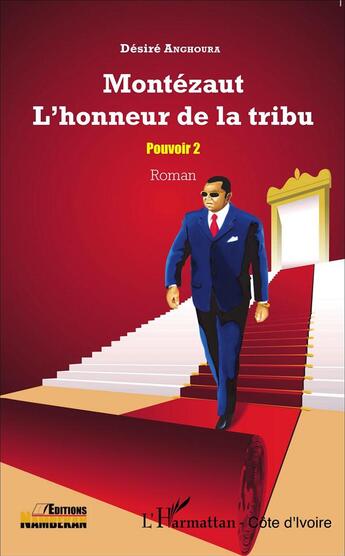 Couverture du livre « Montézaut ; l'honneur de la tribu, pouvoir 2 » de Desire Anghoura aux éditions L'harmattan