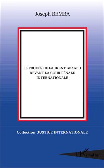 Couverture du livre « Le procès de Laurent Gbagbo devant la cour pénale internationale » de Joseph Bemba aux éditions L'harmattan