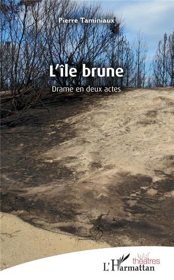 Couverture du livre « L'île Brune ; drame en deux actes » de Pierre Taminiaux aux éditions L'harmattan
