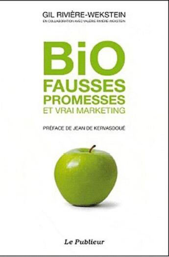 Couverture du livre « Bio, fausses promesses et vrai marketing » de Gil Riviere-Wekstein aux éditions Le Publieur