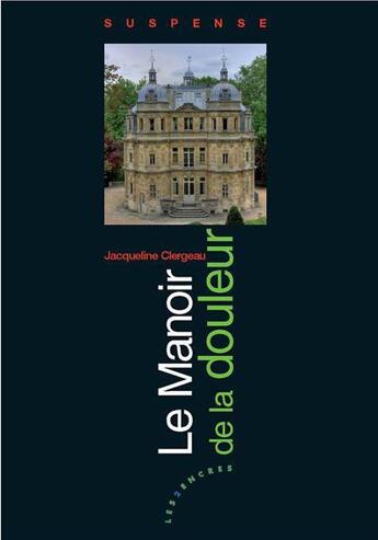 Couverture du livre « Le manoir de la douleur » de Jacqueline Clergeau aux éditions Les Deux Encres