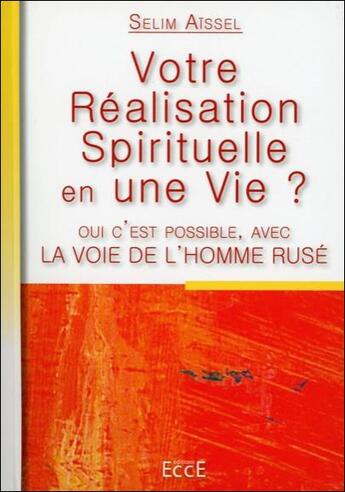 Couverture du livre « La voie de l'homme rusé ; votre réalisation spirituelle en une vie » de Selim Aissel aux éditions Ecce